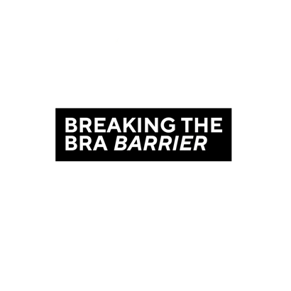 The Bra Truth (by BREAKING THE BRA BARRIER)